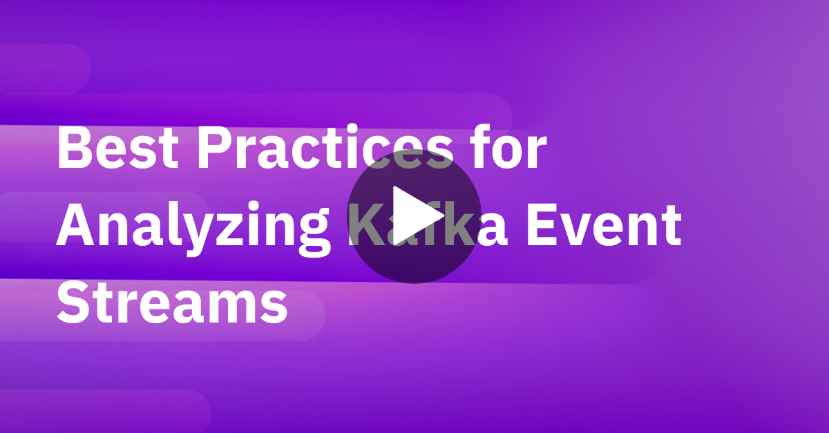 Best Practices for Analyzing Kafka Event Streams